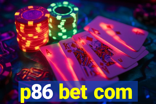 p86 bet com